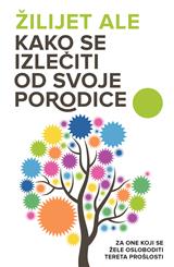 Kako se izlečiti od svoje porodice